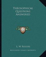 Theosophical Questions Answered 1162896302 Book Cover