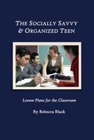 The Socially Savvy & Organized Teen: Lesson Plans for the Classroom 150062733X Book Cover