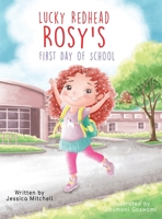 Lucky Redhead Rosy's First Day of School 0578869748 Book Cover