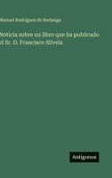 Noticia sobre un libro que ha publicado el Sr. D. Francisco Silvela (Spanish Edition) 3563939489 Book Cover