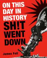 On This Day in History Sh!t Went Down 0593724089 Book Cover