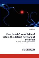 Functional Connectivity of EEG in the default network of the brain: In search of a self-specific cortex 3838358511 Book Cover