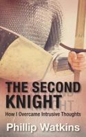 The Second Knight: How I Overcame Intrusive Thoughts 1530389453 Book Cover