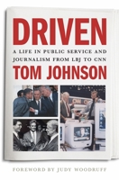 Driven: A Life in Public Service and Journalism from LBJ to CNN 0820374539 Book Cover