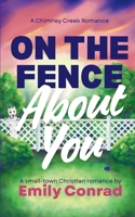 On the Fence about You : A Small-Town Christian Romance 1957455225 Book Cover