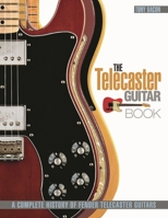 Six Decades of the Fender Telecaster: The Story of the World's First Solidbody Electric Guitar 1617131059 Book Cover