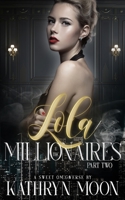 Lola & the Millionaires: Part Two B089M1KWHN Book Cover