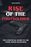Rise of the Footsoldier - The Unofficial Guide to the Crime Movie Franchise B0F5RXZSDQ Book Cover
