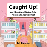 Caught Up!: An Educational Water Color Painting & Activity Book 1984556363 Book Cover