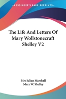 The Life and Letters of Mary Wollstonecraft Shelley V2 1163240753 Book Cover