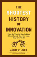 The Shortest History of Innovation: From the Wheel to Gene Editing, AI and Beyond?How New Ideas Shape Our World (The Shortest History Series) B0GKQPQYDB Book Cover