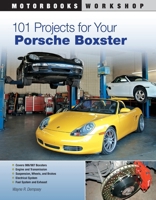 101 Projects for Your Porsche Boxster 0760335540 Book Cover