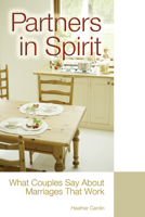 Partners in Spirit: What Couples Say About Marriages That Work 1931847312 Book Cover