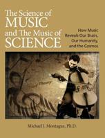 The Science of Music and the Music of Science: How Music Reveals Our Brain, Our Humanity, and the Cosmos 1733916911 Book Cover