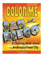Color Me San Diego: A Coloring Book about America's Finest City 1539368955 Book Cover