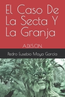 El Caso De La Secta Y La Granja: A.D.I.S.O.N. (Spanish Edition) B09YQGK7QD Book Cover