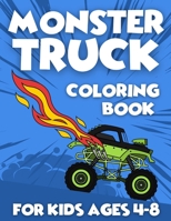 Monster Truck Coloring Book For Kids Ages 4-8: Car Coloring for Boys | Stress Relieving Designs to Color, Relax and Unwind | Unique Drawings | Hours of Fun B08XNDNR3M Book Cover