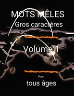 Mots mêlés I Gros caractères I Volume 1 I Pour tous âges: Cahier de mots en gros caractères I Mots mêlés avec solutions à la fin I Mots mêlés sur les ... pour adultes et séniors B08LPCVRB4 Book Cover