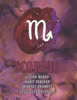 Scorpio . Vision Board . Habit Tracker . Mindset Prompts . 2020 - 2021 Calendar 1710391529 Book Cover