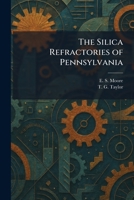 The Silica Refractories of Pennsylvania 1025985311 Book Cover