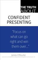 The Truth About Confident Presenting (Truth About) 0132354969 Book Cover