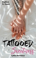 Tattooed Sweetness: (Eine Gegensätze-ziehen-sich-an-Lovestory) 3384206517 Book Cover