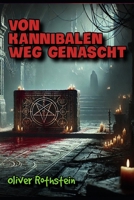 Von Kannibalen weg genascht (German Edition) B0DRZ9VDRN Book Cover