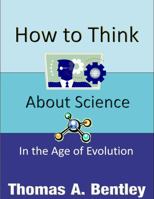 How to Think about Science in the Age of Evolution B0F6V6YB9G Book Cover