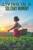 Living in a Solitary Moment 1966212984 Book Cover