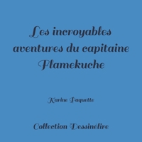 Les incroyables aventures du capitaine Flamekuche 1512071595 Book Cover