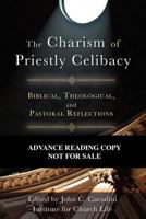 The Charism of Priestly Celibacy: Biblical, Theological, and Pastoral Reflections 1594713618 Book Cover
