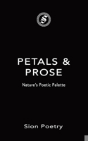 Petals & Prose: Nature's Poetic Palette B0CR3VHF47 Book Cover