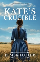 Kate's Crucible: A Bleeding Kansas Novel B0FKP59HVB Book Cover
