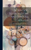 Scientific Illustrations and Symbols: Moral Truths Mirrored in Scientific Facts 1022239465 Book Cover