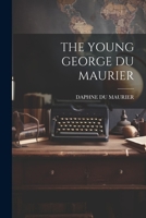 The Young George du Maurier 1022890867 Book Cover