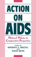 Action on AIDS: National Policies in Comparative Perspective (Contributions in Medical Studies) 0313263698 Book Cover