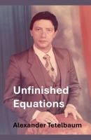 Unfinished Equations B0GTNBKGKV Book Cover