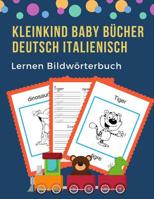 Kleinkind Baby B�cher Deutsch Italienisch Lernen Bildw�rterbuch: 100 grundlegende Tierw�rter-Kartenspiele in zweisprachigen Bildw�rterb�chern. Leicht zu lesende Spur, neue Sprache mit Frequenzvokabelt 1073806383 Book Cover