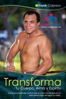 Transforma Tu Cuerpo, Alma Y Espiritu by Frank Cabrera: Como Encontrar Ese Motivo Interno Para Mantenerte En Tu Peso Ideal Luego de Lograr Tu Meta. 1461154391 Book Cover