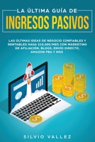 La ?ltima Gu?a De Ingresos Pasivos : Las ?ltimas Ideas De Negocios Confiables Y Rentables 195126682X Book Cover