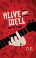 Alive and Well... Only Bleeding 1662854757 Book Cover