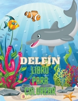 Delfín Libro para Colorear: Libro para colorear con adorables diseños de delfines para niños mayores de 3 años, con hermosas ilustraciones. Hemos ... y hagas obras maestras. 5092307420 Book Cover