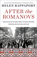 After the Romanovs: Russian Exiles in Paris from the Belle poque Through Revolution and War 1250273102 Book Cover