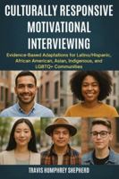 Culturally Responsive Motivational Interviewing: Evidence-Based Adaptations for Latino/Hispanic, African American, Asian, Indigenous, Middle Eastern, and LGBTQ+ Communities 1764272072 Book Cover