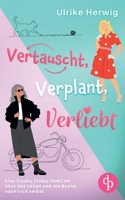 Vertauscht, verplant, verliebt: Eine Freaky Friday RomCom über das Leben und die Suche nach sich selbst (German Edition) 3989987801 Book Cover