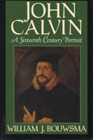John Calvin: A Sixteenth-Century Portrait 0195059514 Book Cover