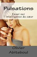 Pulsations: Essai Sur l'Intelligence Du Coeur 1484878078 Book Cover