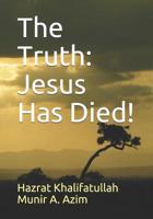 The Truth: Jesus Has Died! 107384840X Book Cover