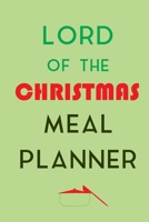 Lord Of The Christmas Meal Planner: Track And Plan Your Meals Weekly (Christmas Food Planner | Journal | Log | Calendar): 2019 Christmas monthly meal ... Journal, Meal Prep And Planning Grocery List 1710730811 Book Cover