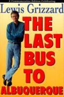 The Last Bus to Albuquerque: A Commemorative Edition Celebrating Lewis Grizzard 1563521830 Book Cover